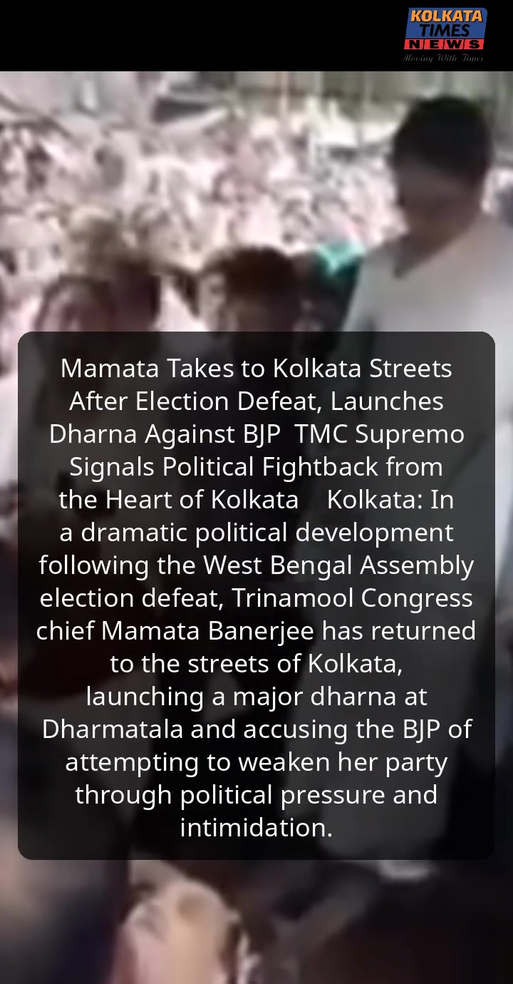 Mamata Takes to Kolkata Streets After Election Defeat, Launches Dharna Against BJP !